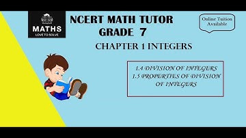 CLASS 7-Chapter 1-1.4 DIVISION OF INTEGERS, 1.5 PROPERTIES OF DIVISION OF INTEGERS