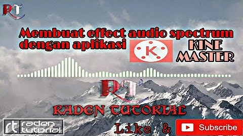 Cara membuat effect audio spectrum dengan aplikasi KINEMASTER | RADEN TUTORIAL
