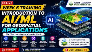 Week 5 Training: Introduction to AI/ML for Geospatial Applications | Future Leadership Program 2026