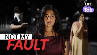 Not My Fault | Hindi Short Film | Women Safety in India | Why Not | Life Tak | Drama
