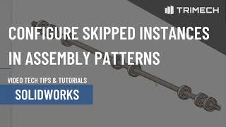 New in SOLIDWORKS 2023: Configure Skipped Instances in Assembly Patterns in SOLIDWORKS