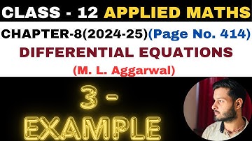 3 Example l Chapter 8 l DIFFERENTIAL EQUATIONS l Class 12th Applied Maths l M L Aggarwal 2024-25