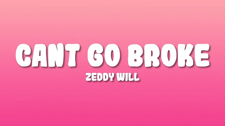 Zeddy Will - Cant Go Broke (Remix) (Lyrics)