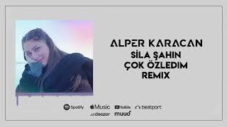 Sıla Şahin - Çok Özledim ( Alper Karacan Remix )