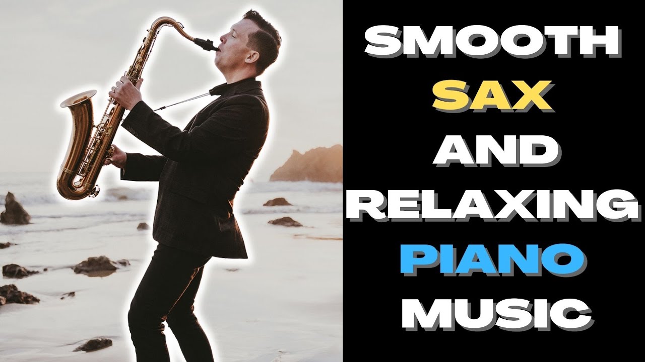 Smooth Saxophone and Relaxing Piano Music | Meditation Music | Breathe ...