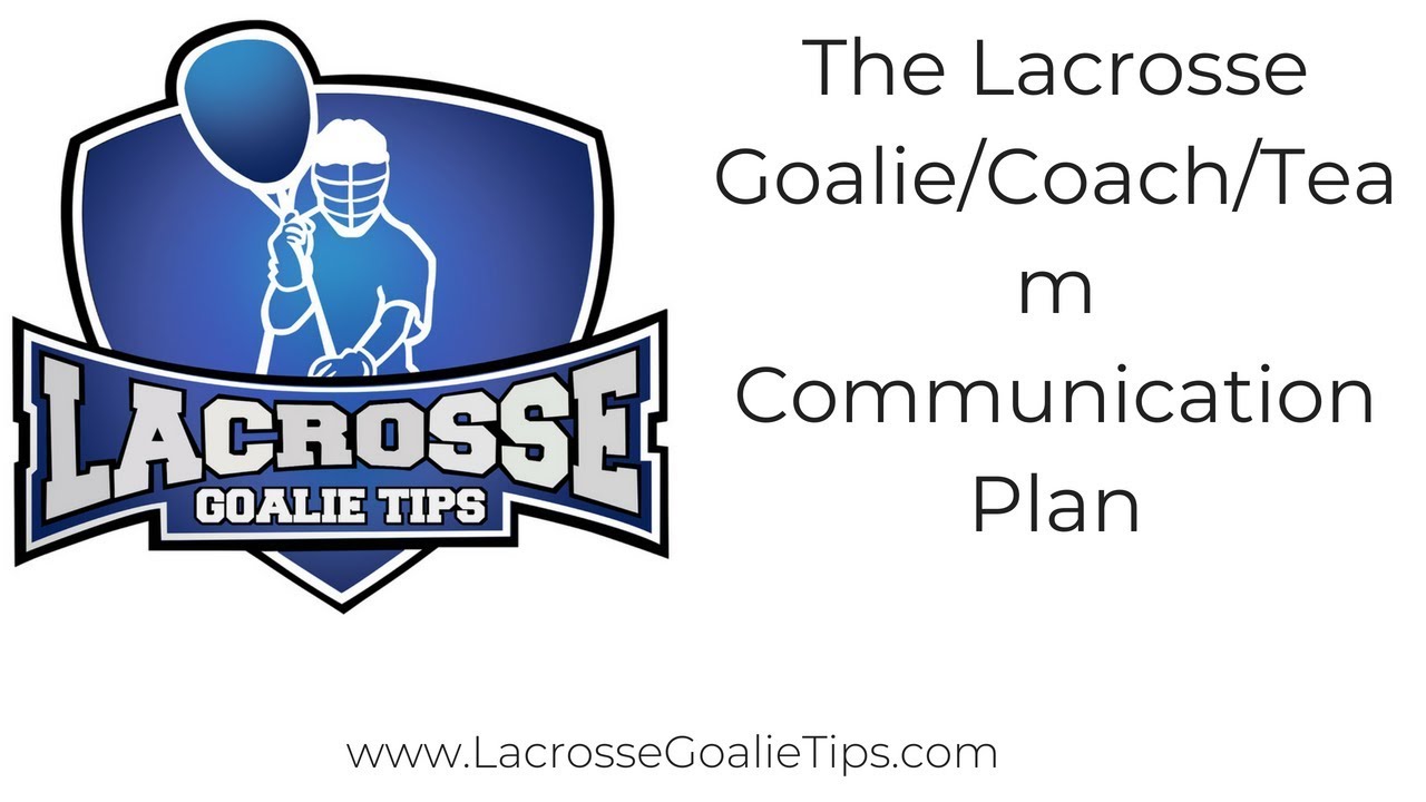 The Lacrosse GoalieCoachTeam Communication Plan YouTube