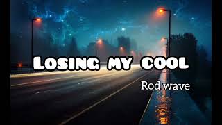 Rod wave_losing my cool lyrics
