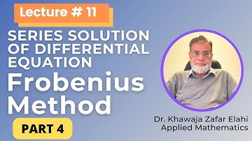 Series Solution of Differential Equation Frobenius Method | Lecture11 Part 4 | جامعة الملك سعود