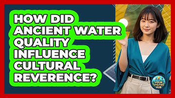 How Did Ancient Water Quality Influence Cultural Reverence? - Your Utilities Hub