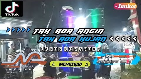 Lapor Komandan ‼️ Dj Funkot Tak Ada Angin Tak Ada Hujan • Mengapa Kau Berubah • Viral Tiktok