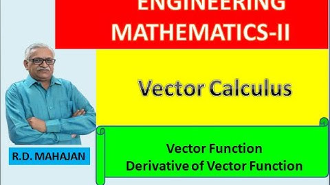 Engineering Mathematics II I Unit 5: Vector Calculus I Topic: Vector Function & Derivative of V. F.