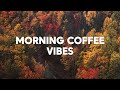 Morning Coffee Vibes☕ Happy Music to Start Your Day - Relaxing Chillout Mix 2025