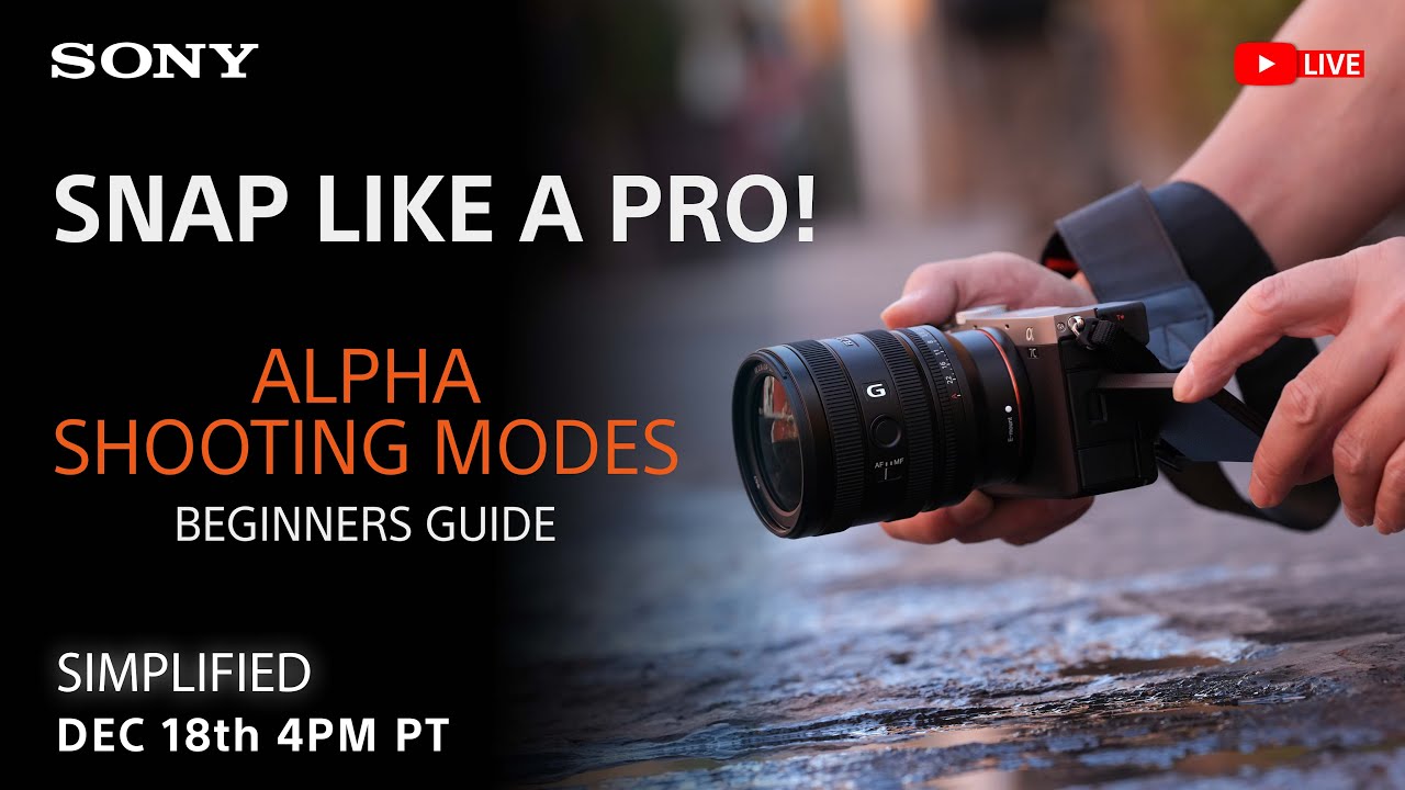 Sony LIVE | Simplified: Beginner's Guide - Sony Alpha Shooting Modes ...