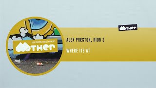 MOTHER115: Alex Preston, Rion S - Where Its At