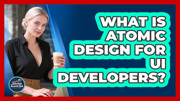 What Is Atomic Design For UI Developers? - The Startup Growth Hub