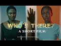 Whos there  a short film