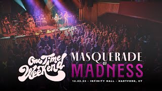 One Time Weekend & Friends - 12.02.23 Masquerade of Madness Live [FULL SHOW 4K]