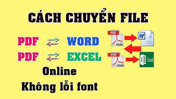 Cách Chuyển file PDF Sang Word, Excel Không Bị Lỗi font Trên Máy Tính