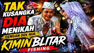 AKHIR NYA KIMIN NIKAH JUGA ‼️PERNIKAHAN KIMIN FISHING BLITAR