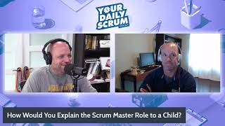 YDS: How Do You Explain the Scrum Master Role to Your Kids?