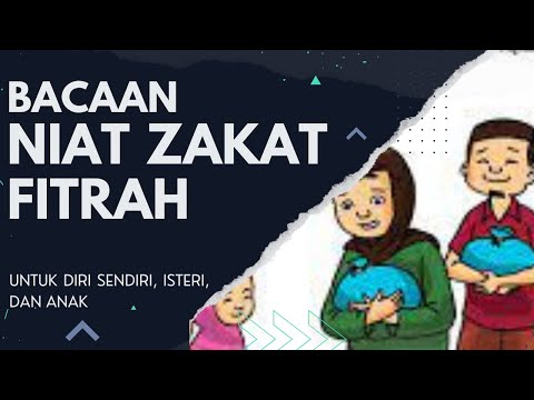 Doa/Niat Niat Zakat Fitrah// Untuk Diri Sendiri ,Keluarga,Isttri , Anak Laki Laki Dan Perempuan