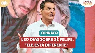 Leo Dias sobre Zé Felipe: "Está diferente" | Melhor da Tarde
