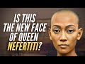 Is This The New Face Of Queen Nefertiti?