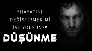 'Hayatını Değiştirmek mi İstiyorsun? Düşünme , Değiştir.' ☞ Motivasyon Videosu ☜
