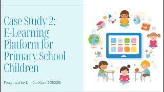 Case Study 2: E-Learning Platform for Primary School Children