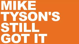 Mike Tysons Still Got It Podcast