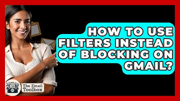 How To Use Filters Instead Of Blocking On Gmail? - TheEmailToolbox.com