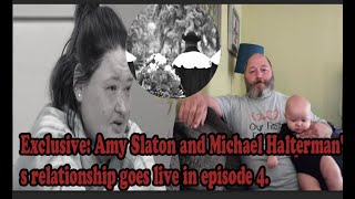 Exclusive: Amy Slaton and Michael Halterman's relationship goes live in episode 4.