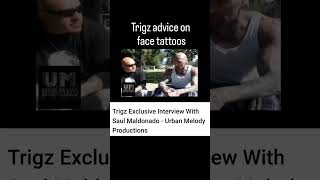 Trigz advice on face tattoos