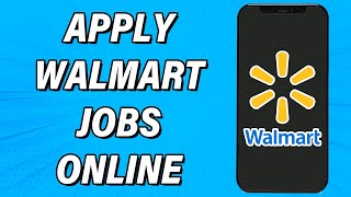 How To Apply For Walmart Jobs Online 2023 | Walmart Jobs Application Process Guide