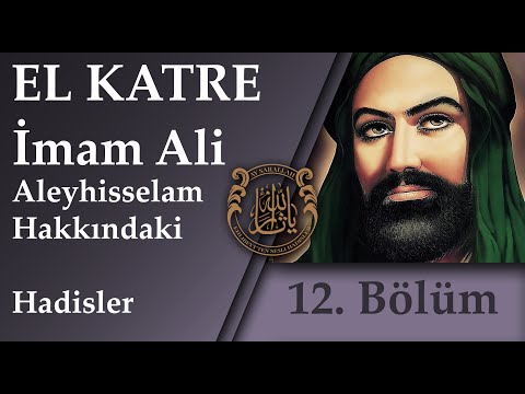 (12.Bölüm ) Hz. İmam Ali Aleyhisselam Hakkındaki Hadisler.