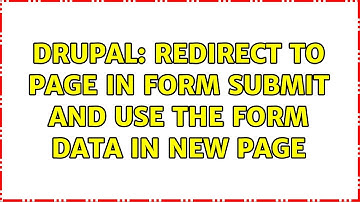 Drupal: Redirect to page in form submit and use the form data in new page