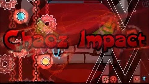 Geometry Dash (Very Easy Demon): Chaoz Impact by lld4sh3rll (90th Demon!!!)