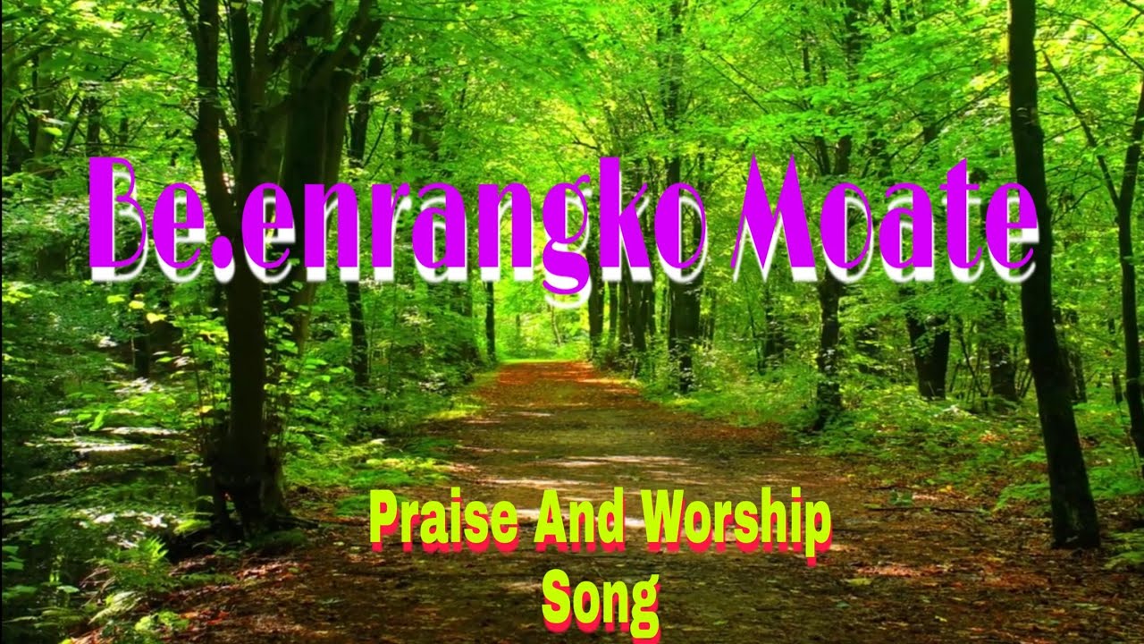 Beenrangko MoatePraise And Worship songGaro Gospel Lyrics SongLyrics Edit by DMMk