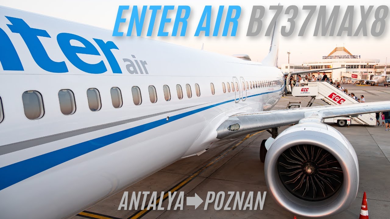 [4K] TRIP REPORT | FLYING ENTER AIR B737MAX 8 FROM ANTALYA TO POZNAN