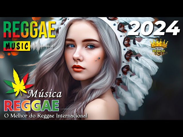 Reggae Remix 2024 ♫ O Melhor do Reggae Internacional ♫ Música Reggae 2024 ♫ Reggae do Maranhão 2024 class=