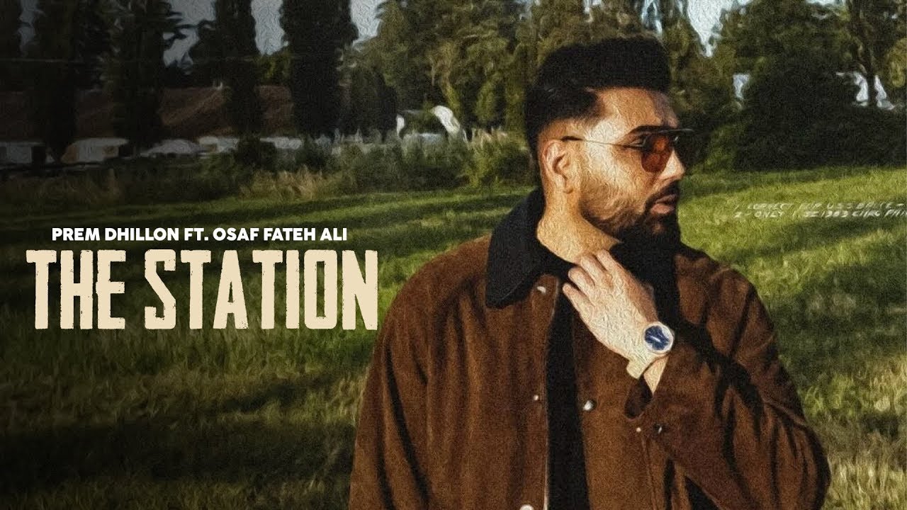 The Station (OFFICIAL VIDEO) PREM DHILLON | Osaf Fateh Ali | Rass | Latest Punjabi Songs 2025