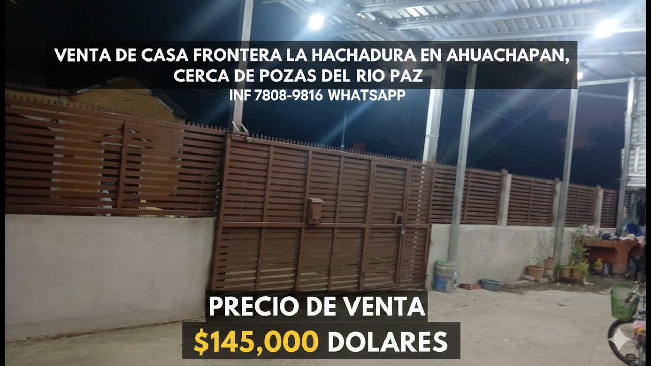 VENTA DE CASA FRONTERA LA HACHDURA EN AHUACHAPAN, CERCA DE POZAS DEL RIO PAZ, INF 7808-9816 WHATSAPP