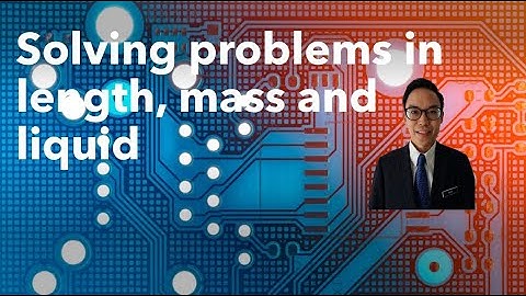 Year 6: Solving problems in length, mass and liquid