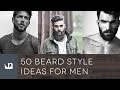 50 Beard Style Ideas For Men