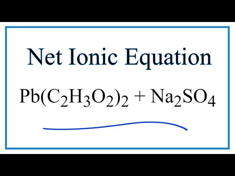 Как написать чистое ионное уравнение для Pb(C2H3O2)2 + Na2SO4 = PbSO4 + NaC2H3O2