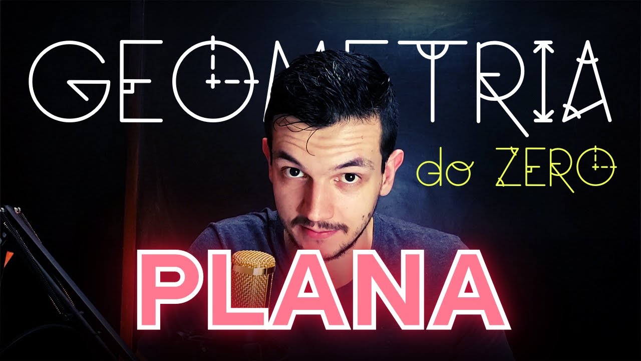 Geometria Plana do ZERO: Todos os temas que você precisa dominar da Geometria Básica