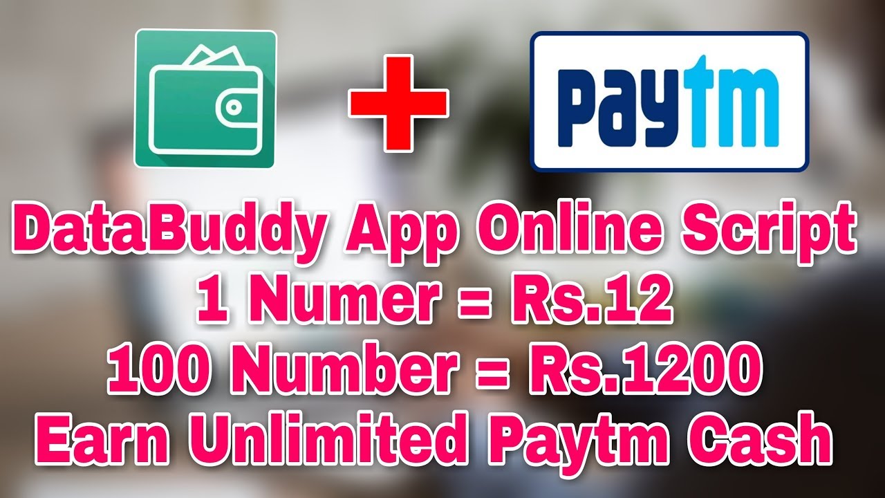 DataBuddy App Online Script 1 Numer = 12 Rs 100 Number = 1200 Rs Earn Unlimited Paytm Cash
