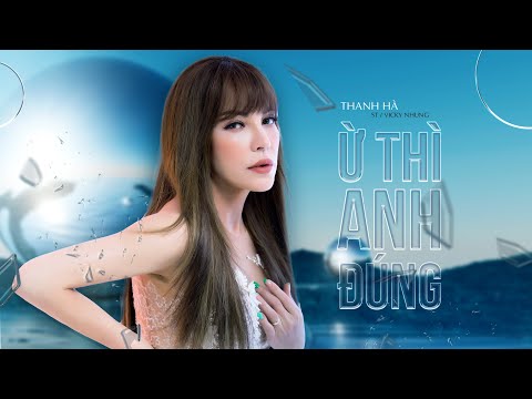 Thanh Hà x Vicky Nhung | Ừ Thì Anh Đúng [Official MV]