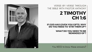 2 Timothy 1:6 What do you do with the gifts God gives you?