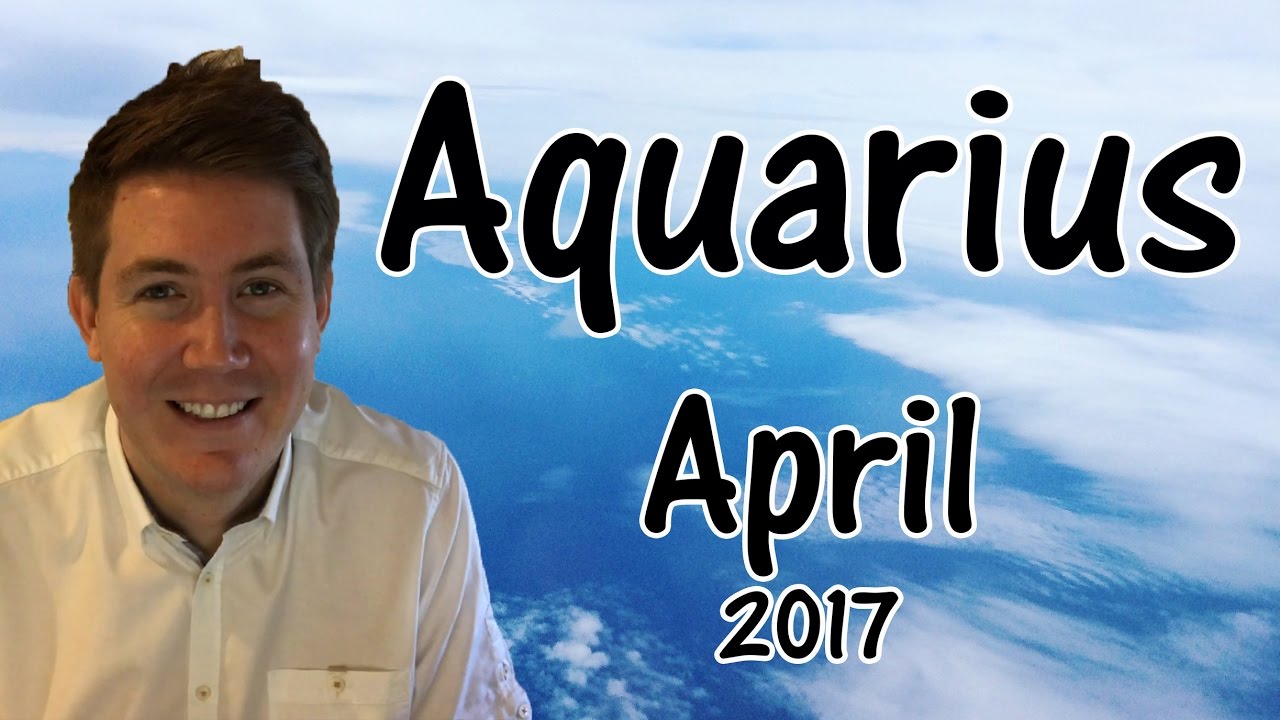 Aquarius April 2017 Horoscope Gregory Scott Astrology YouTube